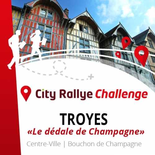 City Rallye Challenge Troyes | The Bouchon of Champagne