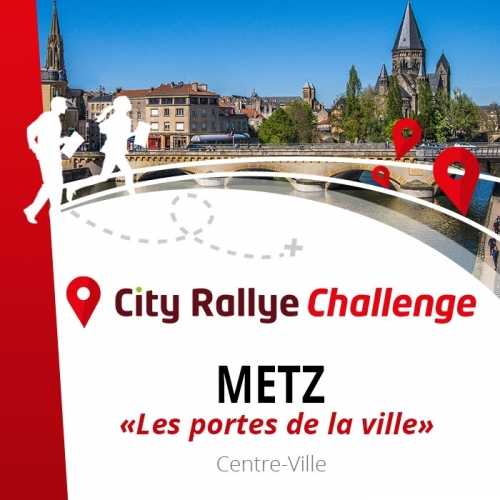 City Rallye Challenge  - Metz - "Les portes de la ville"