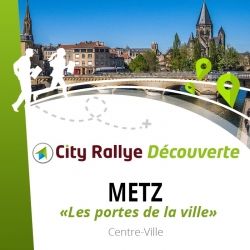City Rallye Découverte - "Les portes de la ville"  - Metz