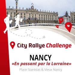City Rallye Challenge - "En passant par la Lorraine"  - Nancy