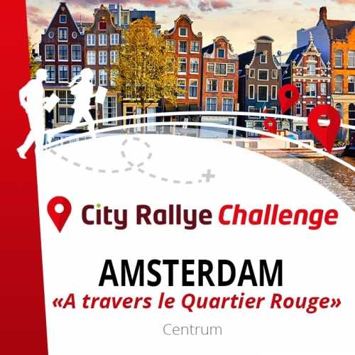 City Rallye Challenge  - Amsterdam - "A travers le Quartier Rouge"