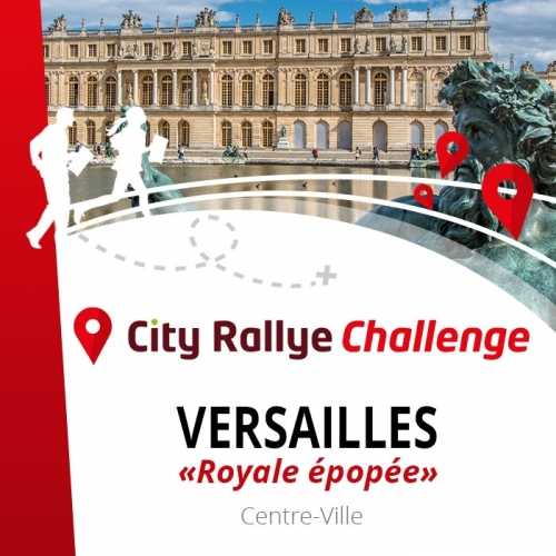 City Rallye Challenge - "Royale épopée" - Versailles activité EVG EVJF Anniversaire séminaire entreprise team building