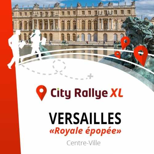 City Rallye XL - Versailles - "Royale épopée"